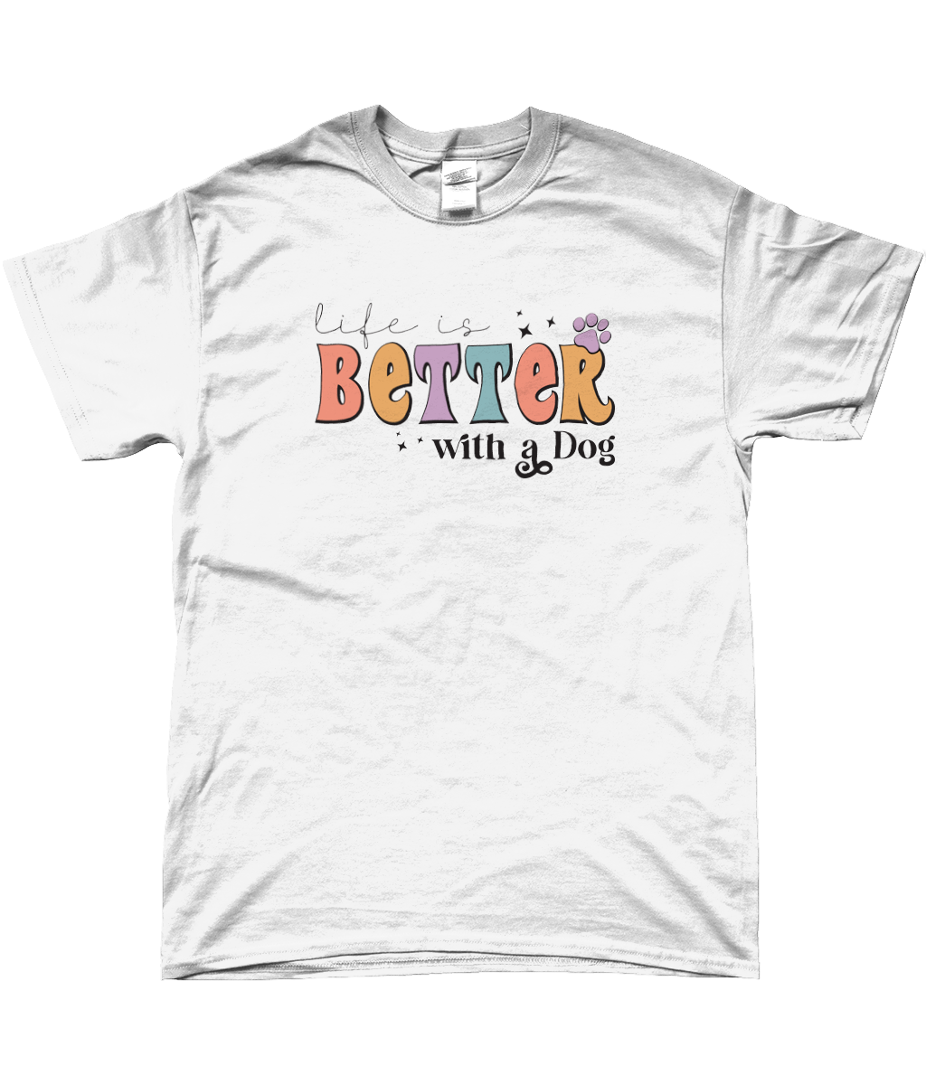 life is Better with a Dog T-shirt