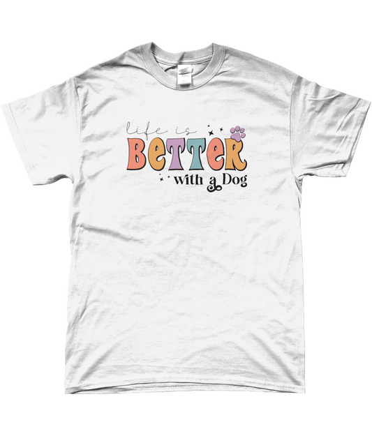 life is Better with a Dog T-shirt