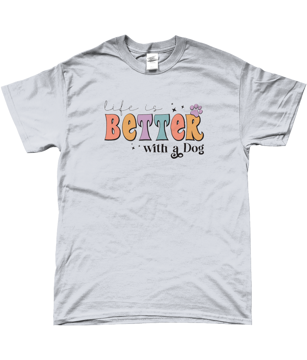 life is Better with a Dog T-shirt