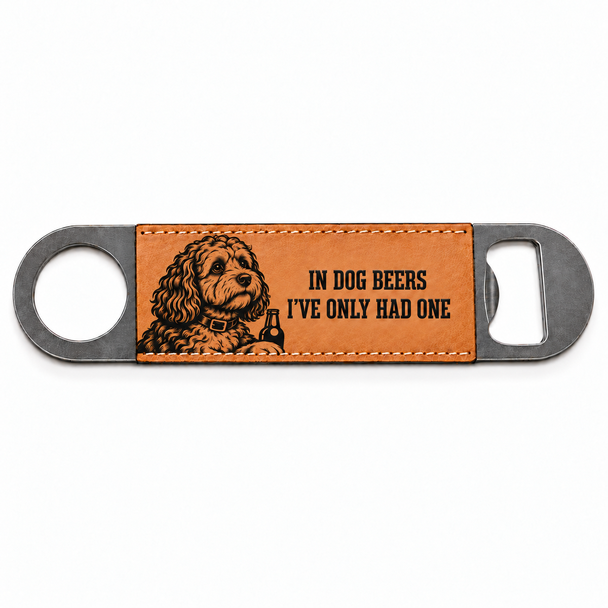 Cockapoo bottle opener bar blade with tan stitched panel, curly dog holding a beer bottle and the slogan In dog beers I’ve only had one.