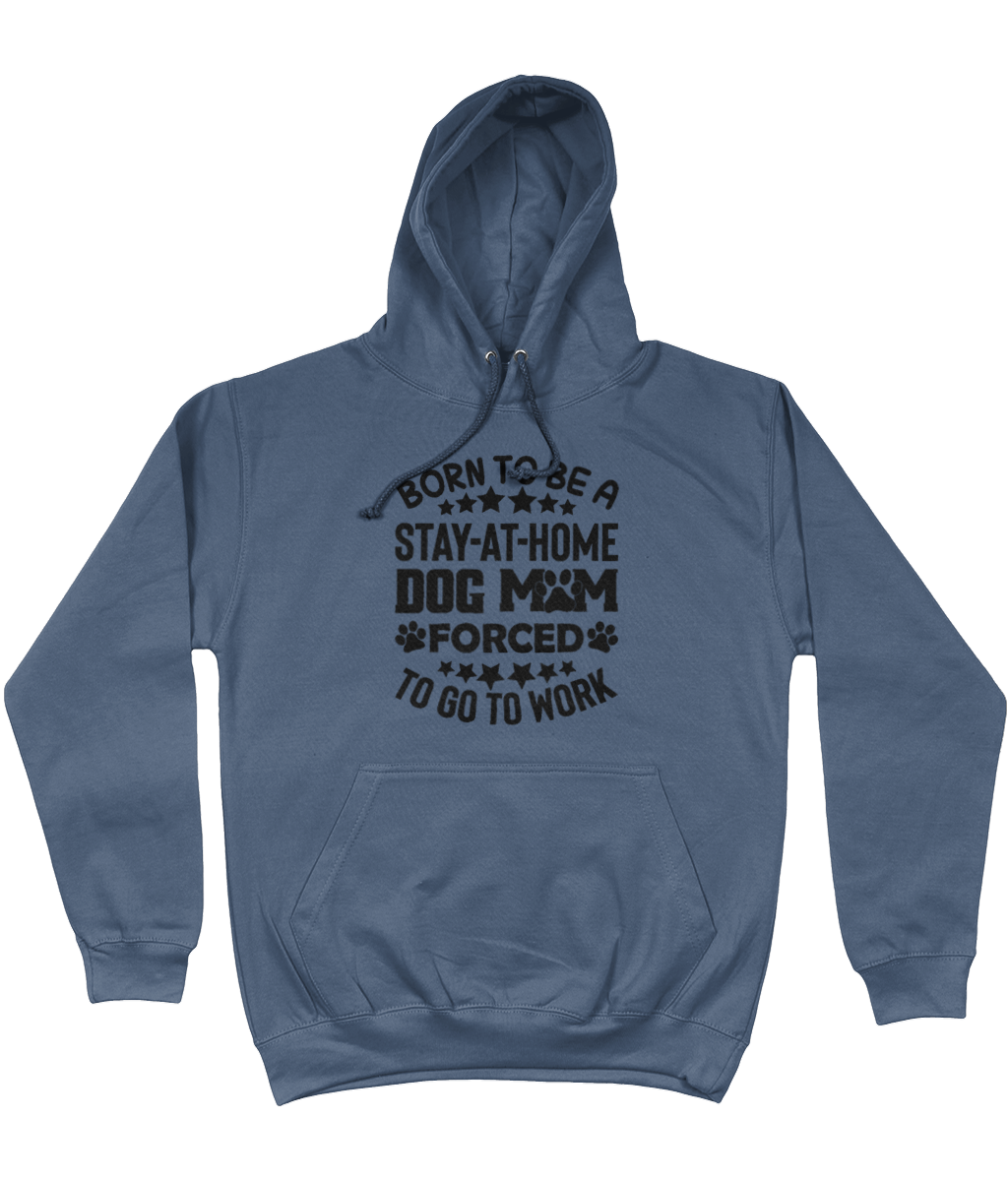 Born to be a stay at home dog Mum Hoodie