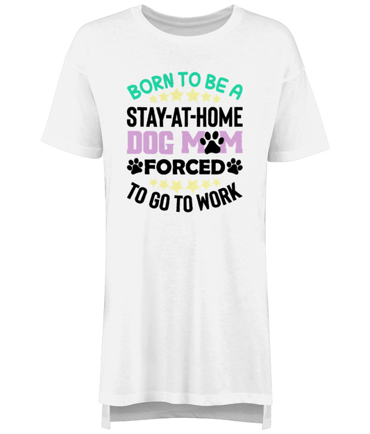 Night shirt - Born to be a stay at home dog Mum